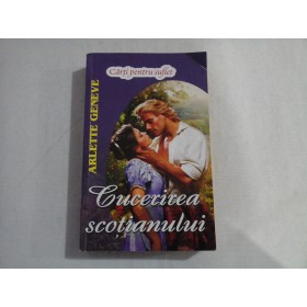     (Carti pentru suflet)  CUCERIREA  SCOTIANULUI  -  ARLETTE   GENEVE 